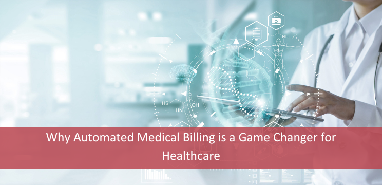 Why Automated Medical Billing is a Game Changer for Healthcare