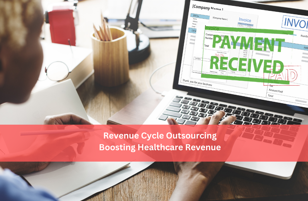 Revenue Cycle Outsourcing - Boost Healthcare Revenue