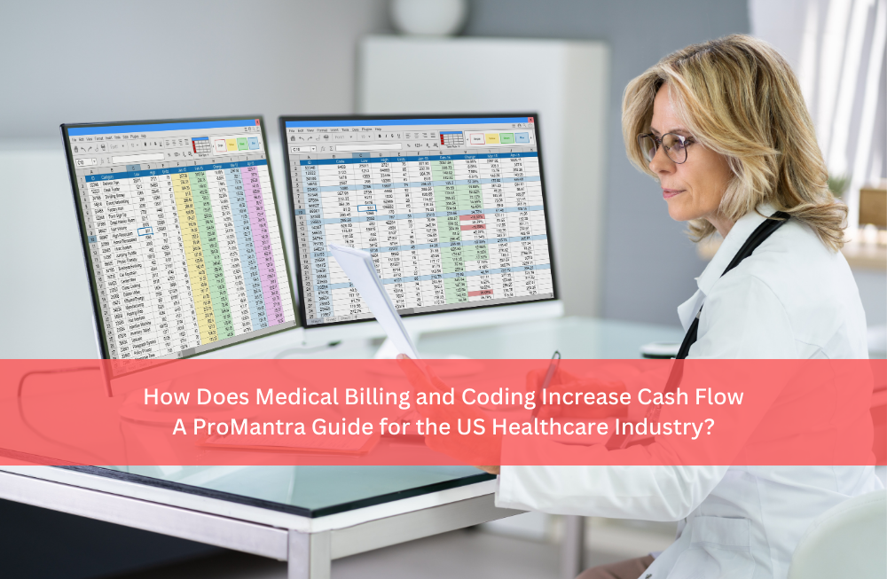 How Does Medical Billing and Coding Increase Cash Flow: A ProMantra Guide for the US Healthcare Industry?